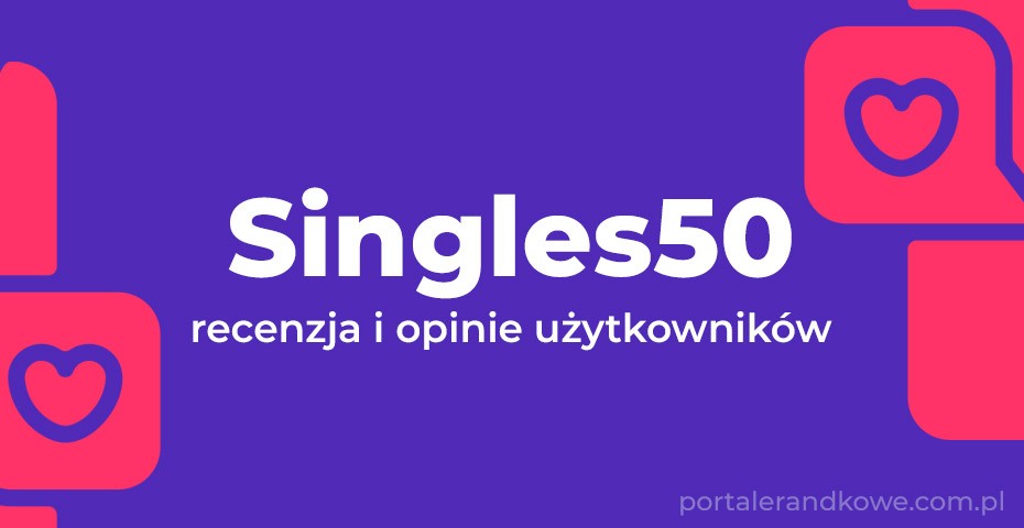 recenzja portalu randkowego singles 50